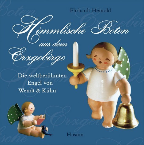 Heinold Ehrhardt: Himmlische Boten aus dem Erzgebirge